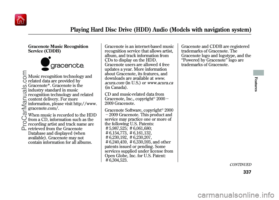 ACURA ZDX 2010 Owners Manual Gracenote Music Recognition
Service (CDDB)
Music recognition technology and
related data are provided by
Gracenote
ꭂ. Gracenote is the
industry standard in music
recognition technology and related
c ACURA ZDX 2010 Owners Manual Gracenote Music Recognition
Service (CDDB)
Music recognition technology and
related data are provided by
Gracenote
ꭂ. Gracenote is the
industry standard in music
recognition technology and related
c
