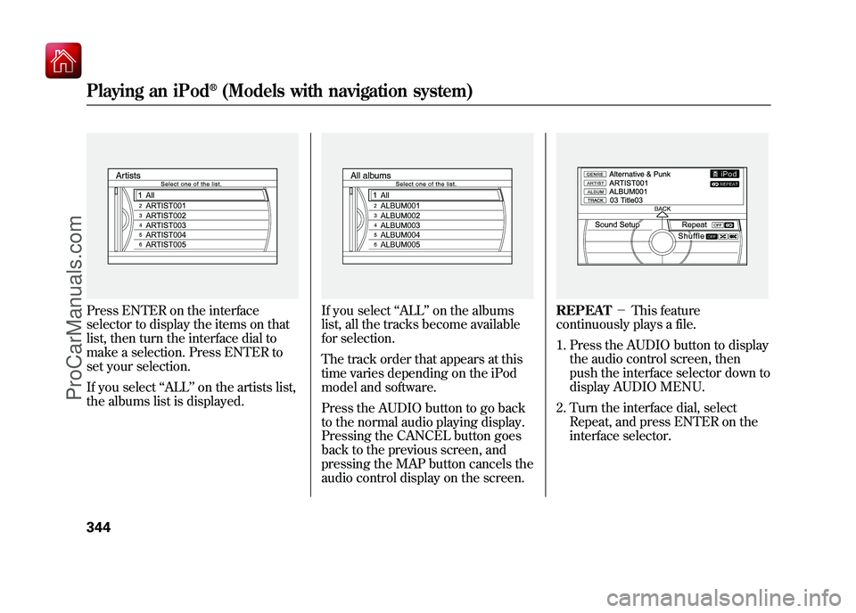 ACURA ZDX 2010 Owners Manual Press ENTER on the interface
selector to display the items on that
list, then turn the interface dial to
make a selection. Press ENTER to
set your selection.
If you select‘‘ALL ’’on the artist ACURA ZDX 2010 Owners Manual Press ENTER on the interface
selector to display the items on that
list, then turn the interface dial to
make a selection. Press ENTER to
set your selection.
If you select‘‘ALL ’’on the artist