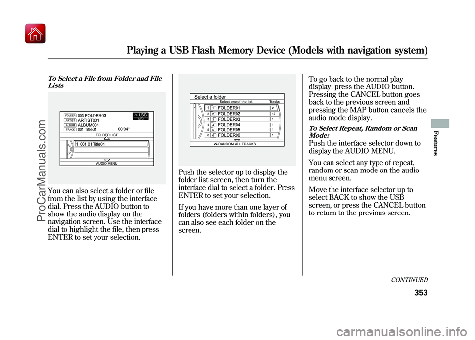 ACURA ZDX 2010 Owners Manual To Select a File from Folder and FileListsYou can also select a folder or file
from the list by using the interface
dial. Press the AUDIO button to
show the audio display on the
navigation screen. Use ACURA ZDX 2010 Owners Manual To Select a File from Folder and FileListsYou can also select a folder or file
from the list by using the interface
dial. Press the AUDIO button to
show the audio display on the
navigation screen. Use