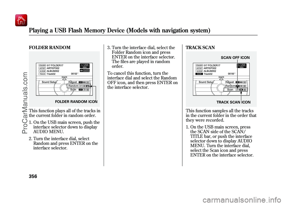 ACURA ZDX 2010 Owners Manual FOLDER RANDOMThis function plays all of the tracks in
the current folder in random order.1. On the USB main screen, push the interface selector down to display
AUDIO MENU.
2. Turn the interface dial, ACURA ZDX 2010 Owners Manual FOLDER RANDOMThis function plays all of the tracks in
the current folder in random order.1. On the USB main screen, push the interface selector down to display
AUDIO MENU.
2. Turn the interface dial,