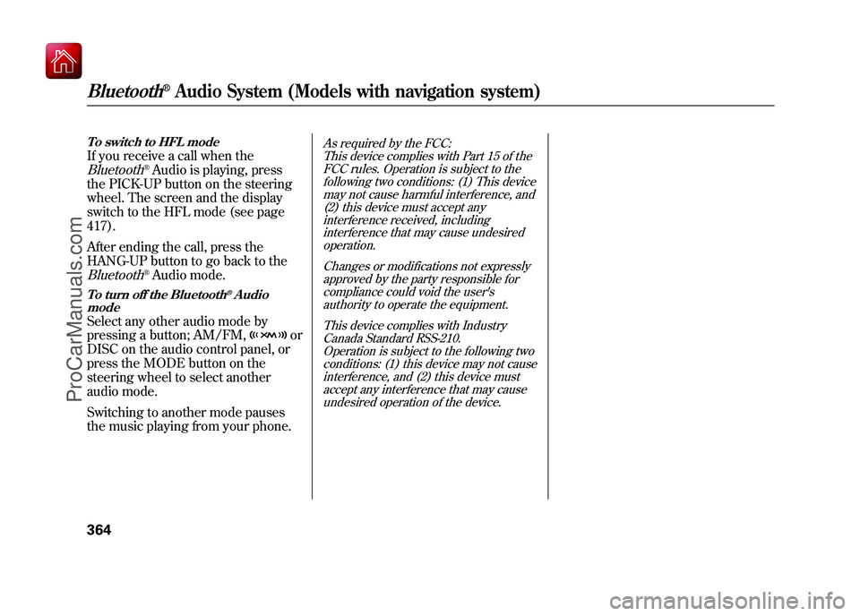 ACURA ZDX 2010 Owners Manual To switch to HFL modeIf you receive a call when theBluetooth
®Audio is playing, press
the PICK-UP button on the steering
wheel. The screen and the display
switch to the HFL mode (see page
417).
After ACURA ZDX 2010 Owners Manual To switch to HFL modeIf you receive a call when theBluetooth
®Audio is playing, press
the PICK-UP button on the steering
wheel. The screen and the display
switch to the HFL mode (see page
417).
After
