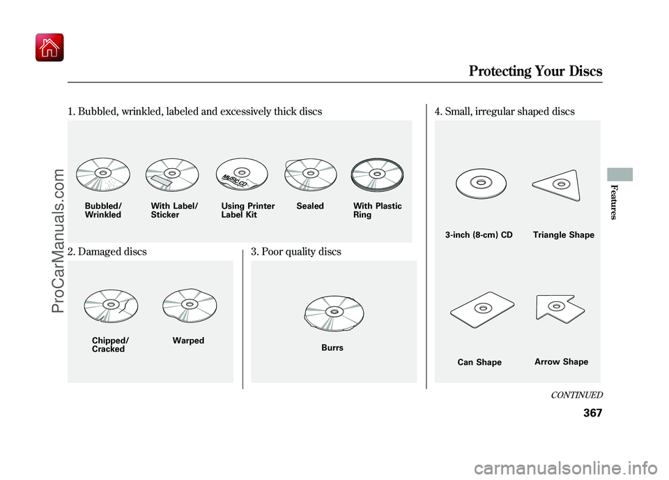 ACURA ZDX 2010 Owners Manual 1. Bubbled, wrinkled, labeled and excessively thick discs2. Damaged discs
3. Poor quality discs
4. Small, irregular shaped discs
Bubbled/
WrinkledWith Label/
Sticker Using Printer
Label Kit Sealed Wit ACURA ZDX 2010 Owners Manual 1. Bubbled, wrinkled, labeled and excessively thick discs2. Damaged discs
3. Poor quality discs
4. Small, irregular shaped discs
Bubbled/
WrinkledWith Label/
Sticker Using Printer
Label Kit Sealed Wit