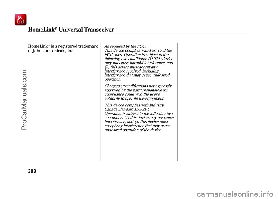 ACURA ZDX 2010 Owners Manual HomeLink
®is a registered trademark
of Johnson Controls, Inc.
As required by the FCC:
This device complies with Part 15 of theFCC rules. Operation is subject to the
following two conditions: (1) This ACURA ZDX 2010 Owners Manual HomeLink
®is a registered trademark
of Johnson Controls, Inc.
As required by the FCC:
This device complies with Part 15 of theFCC rules. Operation is subject to the
following two conditions: (1) This
