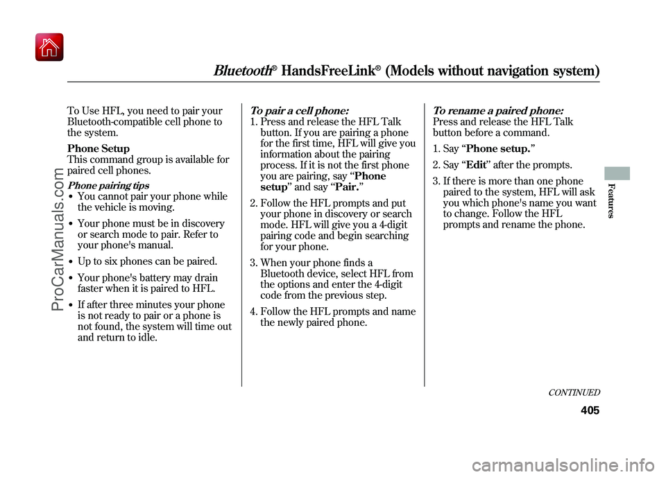 ACURA ZDX 2010 Owners Manual To Use HFL, you need to pair your
Bluetooth-compatible cell phone to
the system.
Phone Setup
This command group is available for
paired cell phones.Phone pairing tips●You cannot pair your phone whil ACURA ZDX 2010 Owners Manual To Use HFL, you need to pair your
Bluetooth-compatible cell phone to
the system.
Phone Setup
This command group is available for
paired cell phones.Phone pairing tips●You cannot pair your phone whil