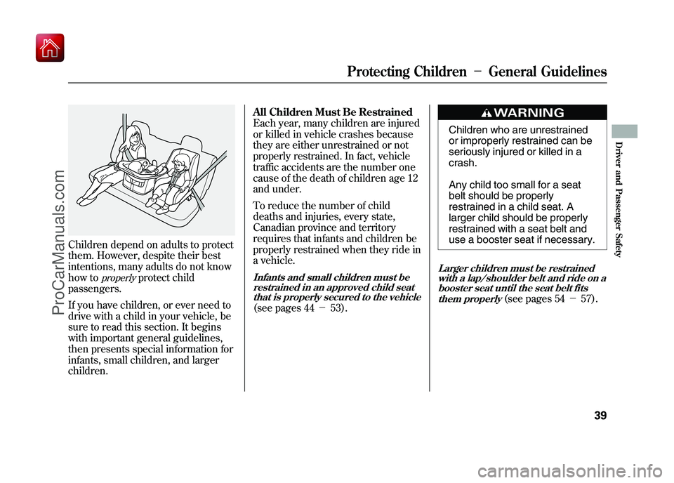ACURA ZDX 2010 Service Manual Children depend on adults to protect
them. However, despite their best
intentions, many adults do not know
how to
properly
protect child
passengers.
If you have children, or ever need to
drive with a ACURA ZDX 2010 Service Manual Children depend on adults to protect
them. However, despite their best
intentions, many adults do not know
how to
properly
protect child
passengers.
If you have children, or ever need to
drive with a