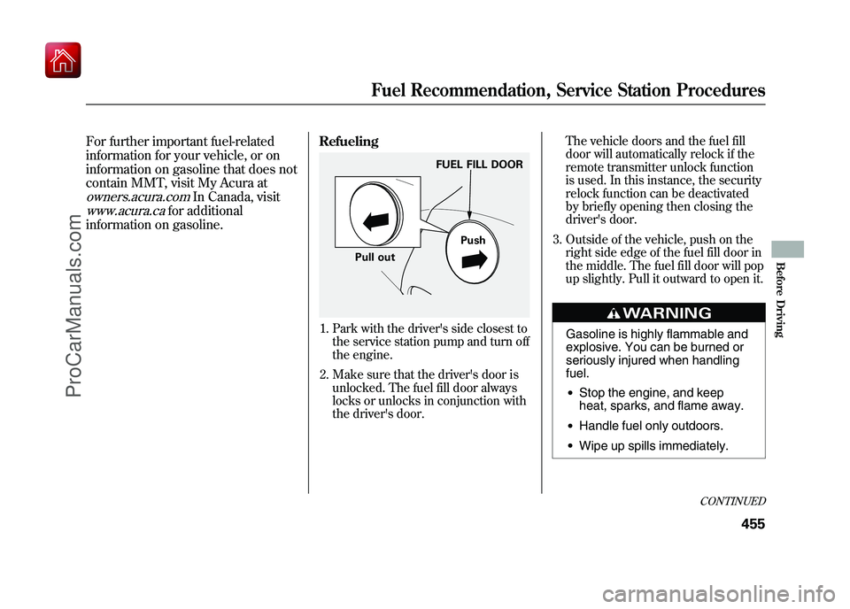 ACURA ZDX 2010 Owners Manual For further important fuel-related
information for your vehicle, or on
information on gasoline that does not
contain MMT, visit My Acura atowners.acura.com
In Canada, visit
www.acura.ca
for additional ACURA ZDX 2010 Owners Manual For further important fuel-related
information for your vehicle, or on
information on gasoline that does not
contain MMT, visit My Acura atowners.acura.com
In Canada, visit
www.acura.ca
for additional