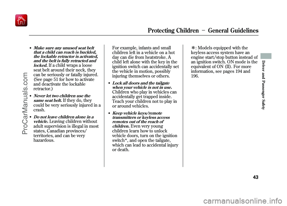 ACURA ZDX 2010  Owners Manual ●Make sure any unused seat beltthat a child can reach is buckled,the lockable retractor is activated,
and the belt is fully retracted and
locked.
If a child wraps a loose
seat belt around their neck