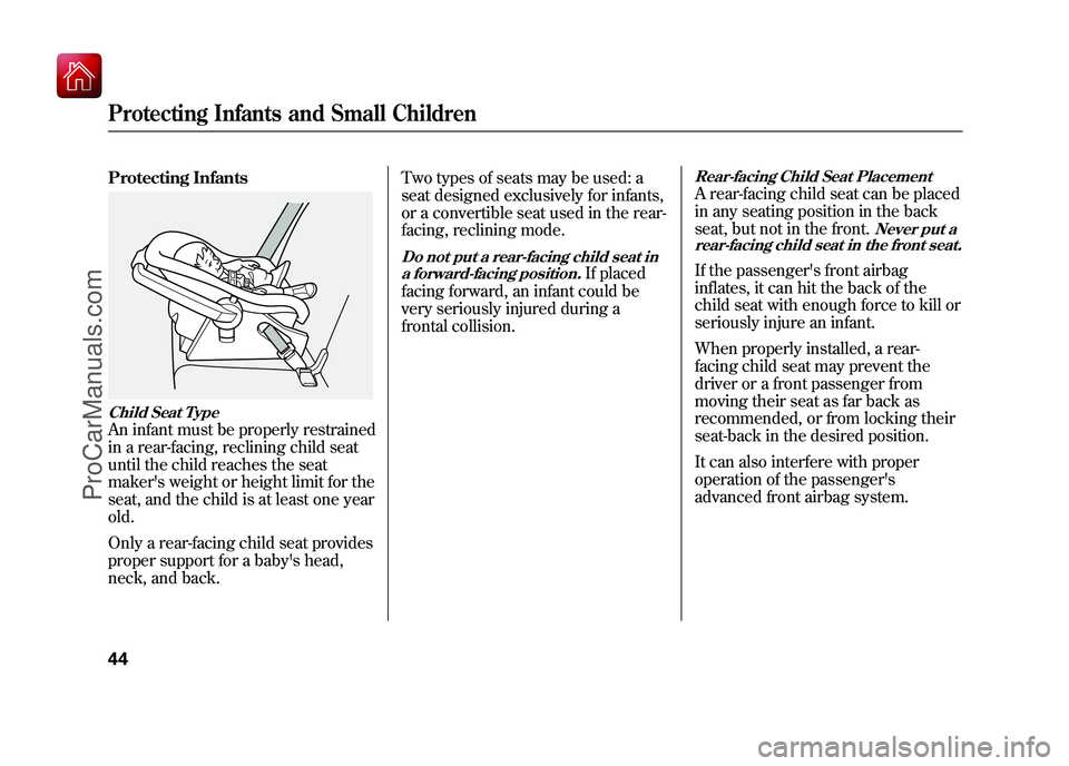 ACURA ZDX 2010 Service Manual Protecting InfantsChild Seat TypeAn infant must be properly restrained
in a rear-facing, reclining child seat
until the child reaches the seat
makers weight or height limit for the
seat, and the chil ACURA ZDX 2010 Service Manual Protecting InfantsChild Seat TypeAn infant must be properly restrained
in a rear-facing, reclining child seat
until the child reaches the seat
makers weight or height limit for the
seat, and the chil