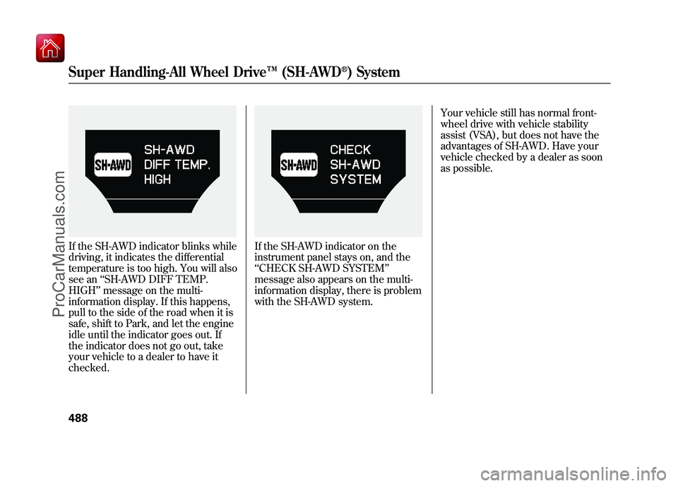 ACURA ZDX 2010  Owners Manual If the SH-AWD indicator blinks while
driving, it indicates the differential
temperature is too high. You will also
see an‘‘SH-AWD DIFF TEMP.
HIGH ’’message on the multi-
information display. I