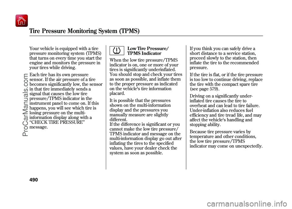 ACURA ZDX 2010  Owners Manual Your vehicle is equipped with a tire
pressure monitoring system (TPMS)
that turns on every time you start the
engine and monitors the pressure in
your tires while driving.
Each tire has its own pressu