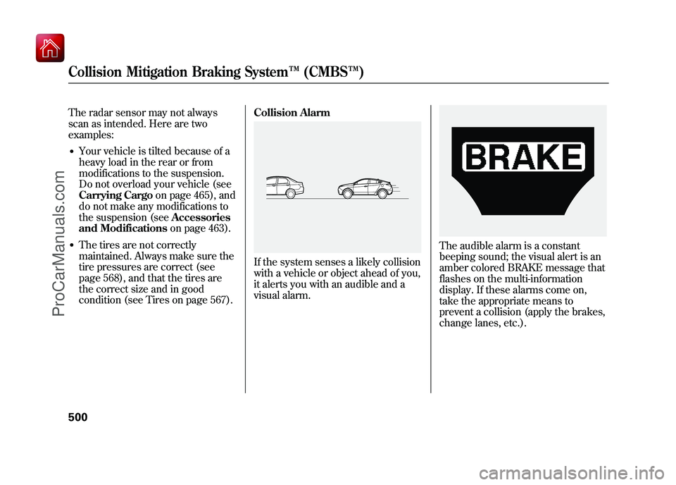 ACURA ZDX 2010 Owners Manual The radar sensor may not always
scan as intended. Here are two
examples:●Your vehicle is tilted because of a
heavy load in the rear or from
modifications to the suspension.
Do not overload your vehi ACURA ZDX 2010 Owners Manual The radar sensor may not always
scan as intended. Here are two
examples:●Your vehicle is tilted because of a
heavy load in the rear or from
modifications to the suspension.
Do not overload your vehi