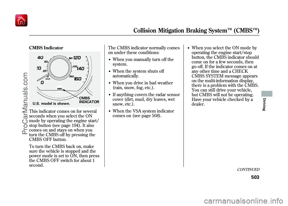 ACURA ZDX 2010 Owners Manual CMBS IndicatorThis indicator comes on for several
seconds when you select the ON
mode by operating the engine start/
stop button (see page 194). It also
comes on and stays on when you
turn the CMBS of ACURA ZDX 2010 Owners Manual CMBS IndicatorThis indicator comes on for several
seconds when you select the ON
mode by operating the engine start/
stop button (see page 194). It also
comes on and stays on when you
turn the CMBS of