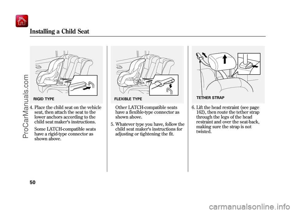 ACURA ZDX 2010 Workshop Manual 4. Place the child seat on the vehicleseat, then attach the seat to the
lower anchors according to the
child seat makers instructions.
Some LATCH-compatible seats
have a rigid-type connector as
shown ACURA ZDX 2010 Workshop Manual 4. Place the child seat on the vehicleseat, then attach the seat to the
lower anchors according to the
child seat makers instructions.
Some LATCH-compatible seats
have a rigid-type connector as
shown