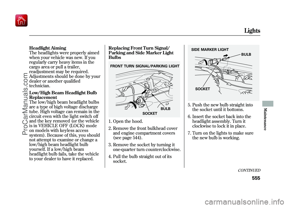 ACURA ZDX 2010  Owners Manual Headlight Aiming
The headlights were properly aimed
when your vehicle was new. If you
regularly carry heavy items in the
cargo area or pull a trailer,
readjustment may be required.
Adjustments should 