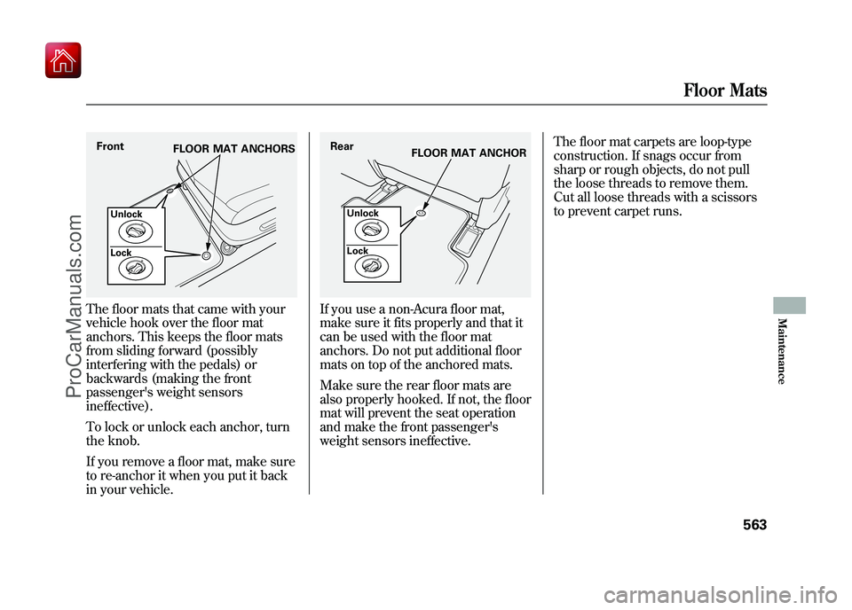 ACURA ZDX 2010 Owners Manual The floor mats that came with your
vehicle hook over the floor mat
anchors. This keeps the floor mats
from sliding forward (possibly
interfering with the pedals) or
backwards (making the front
passeng ACURA ZDX 2010 Owners Manual The floor mats that came with your
vehicle hook over the floor mat
anchors. This keeps the floor mats
from sliding forward (possibly
interfering with the pedals) or
backwards (making the front
passeng