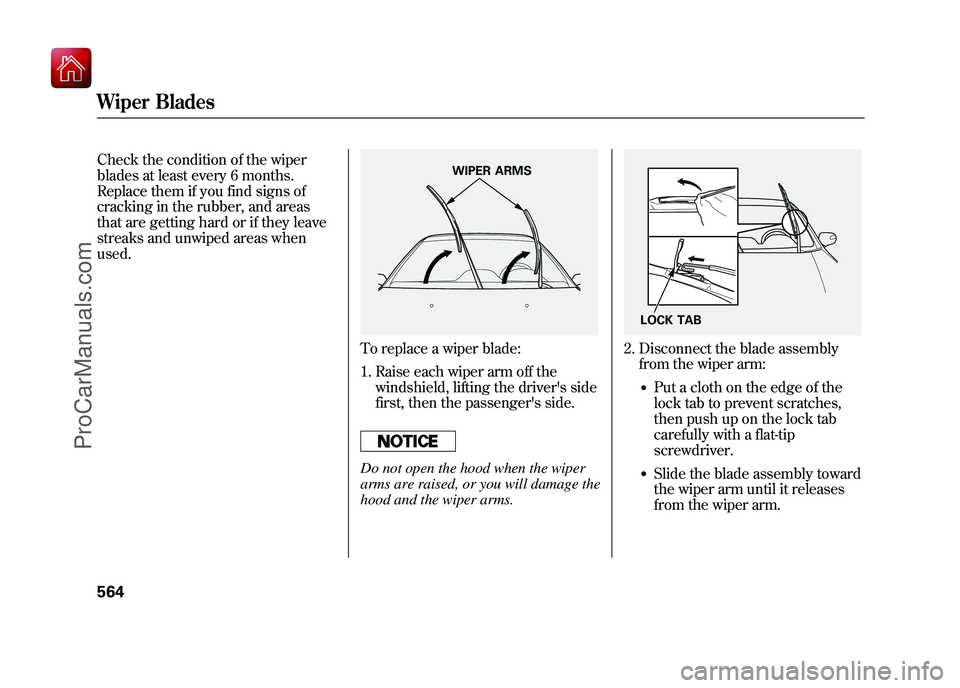 ACURA ZDX 2010 Owners Manual Check the condition of the wiper
blades at least every 6 months.
Replace them if you find signs of
cracking in the rubber, and areas
that are getting hard or if they leave
streaks and unwiped areas wh ACURA ZDX 2010 Owners Manual Check the condition of the wiper
blades at least every 6 months.
Replace them if you find signs of
cracking in the rubber, and areas
that are getting hard or if they leave
streaks and unwiped areas wh