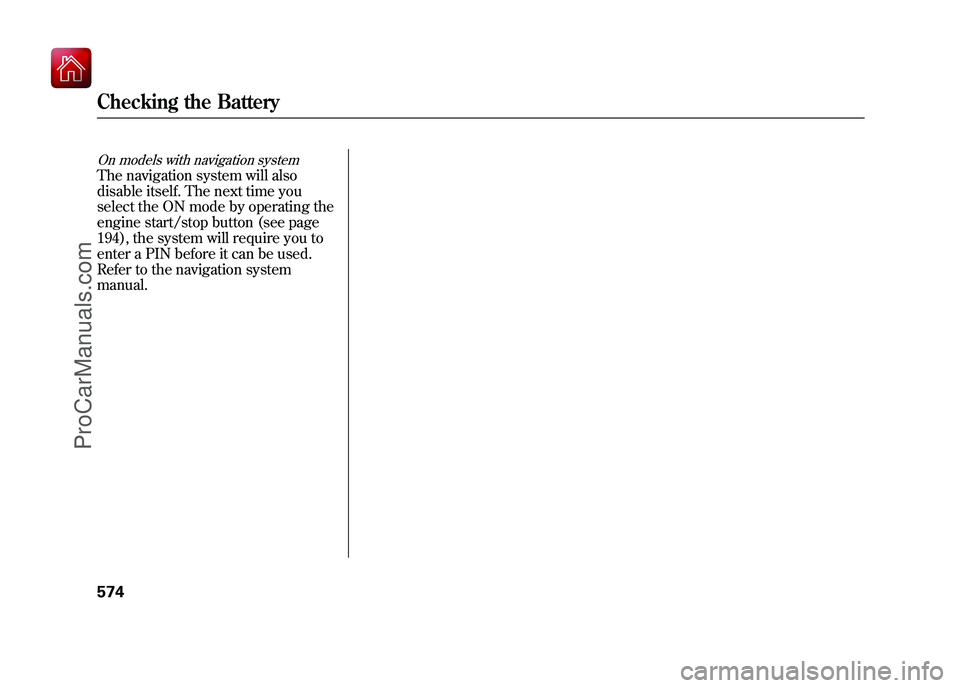 ACURA ZDX 2010 Owners Manual On models with navigation systemThe navigation system will also
disable itself. The next time you
select the ON mode by operating the
engine start/stop button (see page
194), the system will require y ACURA ZDX 2010 Owners Manual On models with navigation systemThe navigation system will also
disable itself. The next time you
select the ON mode by operating the
engine start/stop button (see page
194), the system will require y
