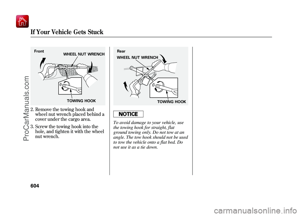 ACURA ZDX 2010 Owners Manual 2. Remove the towing hook andwheel nut wrench placed behind a
cover under the cargo area.
3. Screw the towing hook into the hole, and tighten it with the wheel
nut wrench.
To avoid damage to your vehi ACURA ZDX 2010 Owners Manual 2. Remove the towing hook andwheel nut wrench placed behind a
cover under the cargo area.
3. Screw the towing hook into the hole, and tighten it with the wheel
nut wrench.
To avoid damage to your vehi