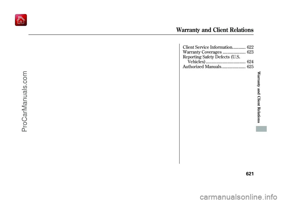 ACURA ZDX 2010  Owners Manual Client Service Information
...........
622
Warranty Coverages
...................
623
Reporting Safety Defects (U.S. Vehicles)
.................................
624
Authorized Manuals
................