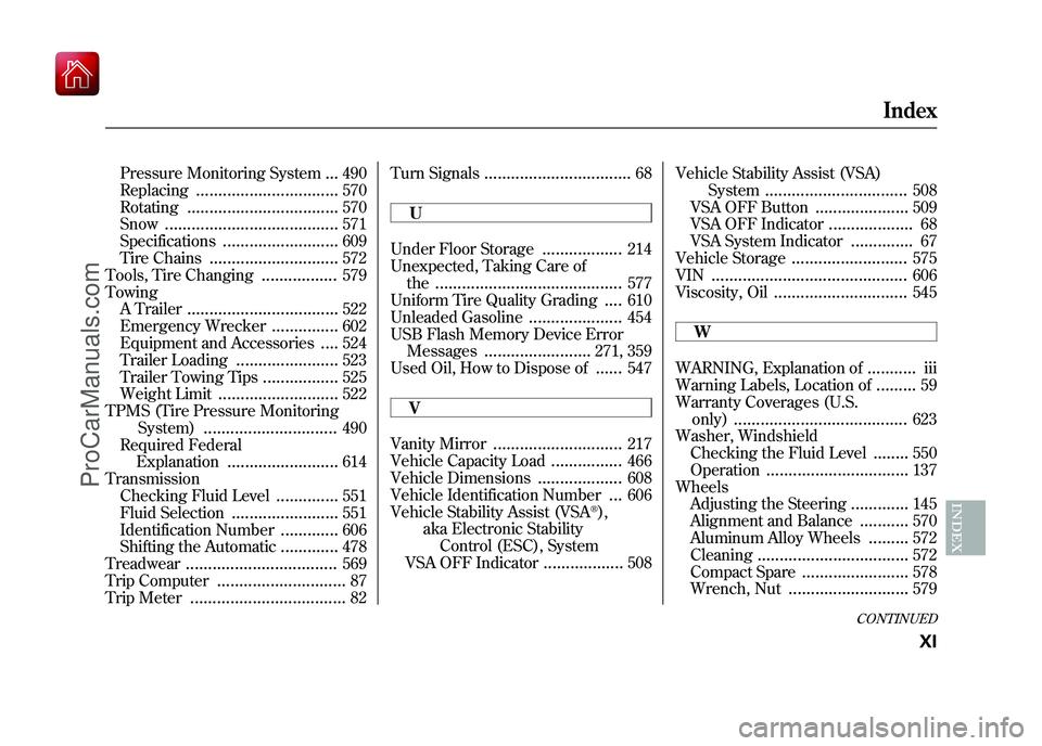 ACURA ZDX 2010 User Guide Pressure Monitoring System
...
490
Replacing
................................
570
Rotating
..................................
570
Snow
.......................................
571
Specifications
...... ACURA ZDX 2010 User Guide Pressure Monitoring System
...
490
Replacing
................................
570
Rotating
..................................
570
Snow
.......................................
571
Specifications
......
