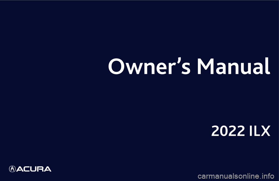 ACURA ILX 2022  Owners Manual 2022 ILX 
Owner’s Manual 