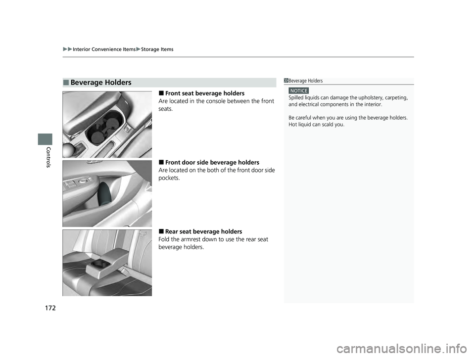 ACURA ILX 2022  Owners Manual uuInterior Convenience Items uStorage Items
172
Controls
■Front seat beverage holders
Are located in the console between the front 
seats.
■Front door side beverage holders
Are located on the both