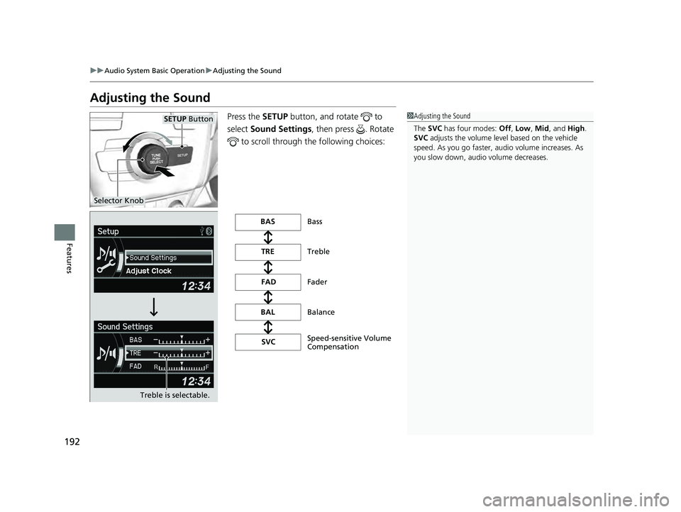 ACURA ILX 2022  Owners Manual 192
uuAudio System Basic Operation uAdjusting the Sound
Features
Adjusting the Sound
Press the  SETUP button, and rotate   to 
select  Sound Settings, then press  . Rotate 
 to scroll through th e fol