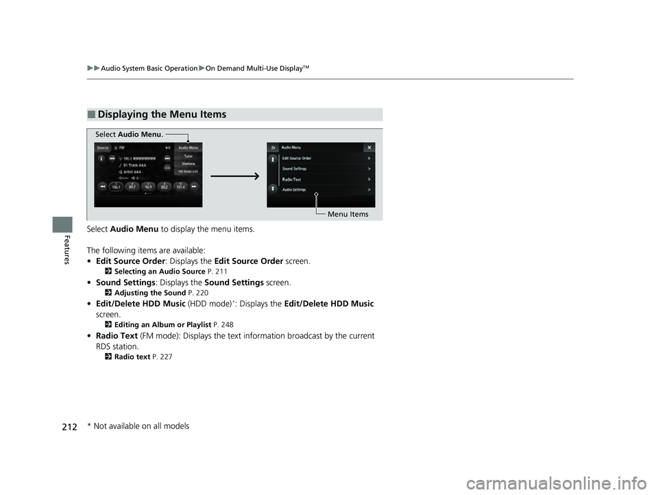 ACURA ILX 2022  Owners Manual 212
uuAudio System Basic Operation uOn Demand Multi-Use DisplayTM
FeaturesSelect  Audio Menu  to display the menu items.
The following items are available:
• Edit Source Order: Displays the  Edit So