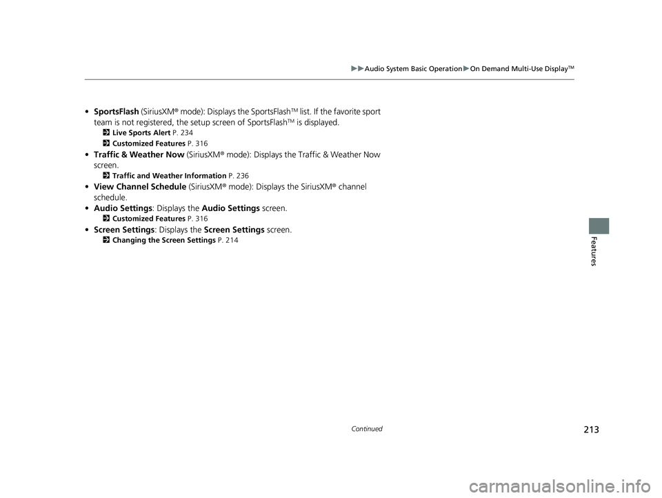 ACURA ILX 2022  Owners Manual 213
uuAudio System Basic Operation uOn Demand Multi-Use DisplayTM
Continued
Features
• SportsFlash  (SiriusXM® mode): Displays the SportsFlashTM list. If the favorite sport 
team is not registered,