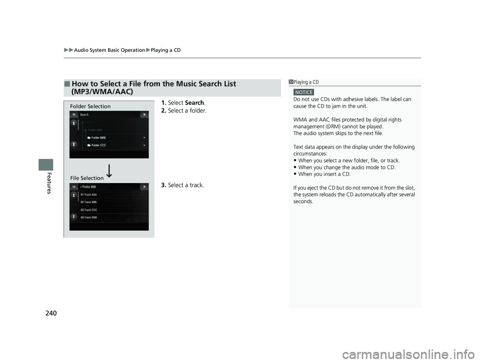 ACURA ILX 2022  Owners Manual uuAudio System Basic Operation uPlaying a CD
240
Features
1. Select  Search .
2. Select a folder.
3. Select a track.
■How to Select a File from the Music Search List 
(MP3/WMA/AAC)1 Playing a CD
NOT