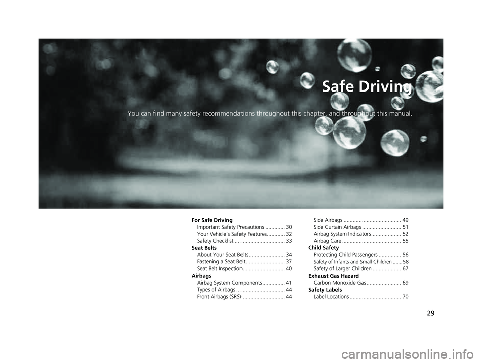 ACURA ILX 2022 Owners Guide 29
Safe Driving
You can find many safety recommendations throughout this chapter, and throughout this manual.
For Safe DrivingImportant Safety Precautions ............. 30
Your Vehicle's Safety Fe ACURA ILX 2022 Owners Guide 29
Safe Driving
You can find many safety recommendations throughout this chapter, and throughout this manual.
For Safe DrivingImportant Safety Precautions ............. 30
Your Vehicle's Safety Fe