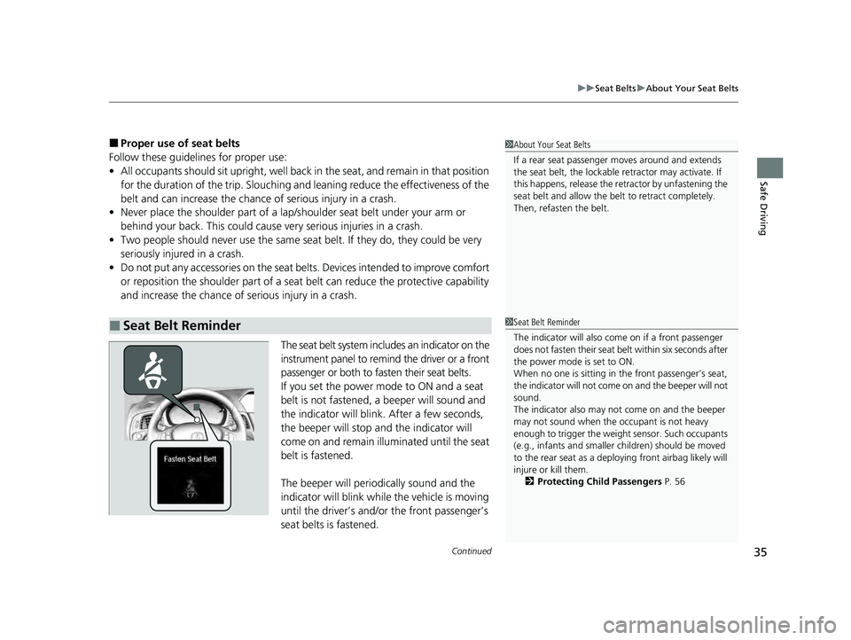 ACURA ILX 2022 Owners Manual Continued35
uuSeat Belts uAbout Your Seat Belts
Safe Driving
■Proper use of seat belts
Follow these guidelines for proper use:
• All occupants should sit upright, well back in the seat, and remai ACURA ILX 2022 Owners Manual Continued35
uuSeat Belts uAbout Your Seat Belts
Safe Driving
■Proper use of seat belts
Follow these guidelines for proper use:
• All occupants should sit upright, well back in the seat, and remai