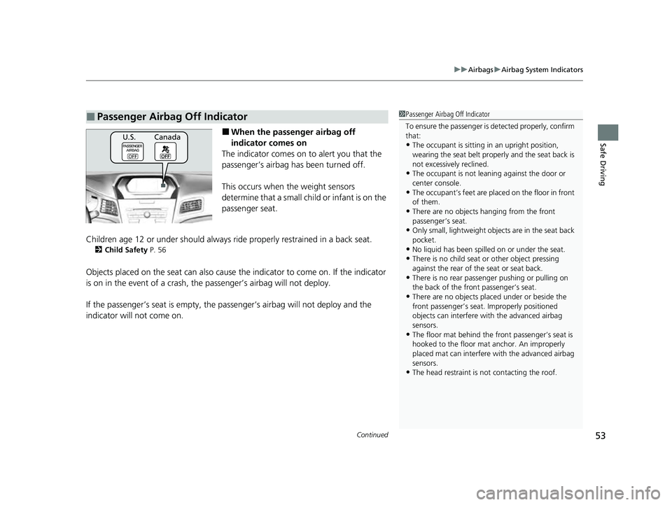 ACURA ILX 2022 Owners Manual Continued53
uuAirbags uAirbag System Indicators
Safe Driving■When the passenger airbag off
indicator comes on
The indicator comes on to alert you that the
passenger’s airbag has been turned off. ACURA ILX 2022 Owners Manual Continued53
uuAirbags uAirbag System Indicators
Safe Driving■When the passenger airbag off
indicator comes on
The indicator comes on to alert you that the
passenger’s airbag has been turned off.