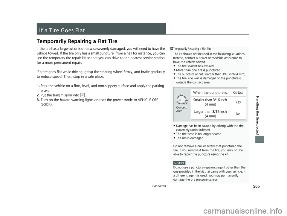 ACURA ILX 2022 Owners Manual 565Continued
Handling the Unexpected
If a Tire Goes Flat
Temporarily Repairing a Flat Tire
If the tire has a large cut or is otherwise severely damaged, you will need to have the
vehicle towed. If th ACURA ILX 2022 Owners Manual 565Continued
Handling the Unexpected
If a Tire Goes Flat
Temporarily Repairing a Flat Tire
If the tire has a large cut or is otherwise severely damaged, you will need to have the
vehicle towed. If th