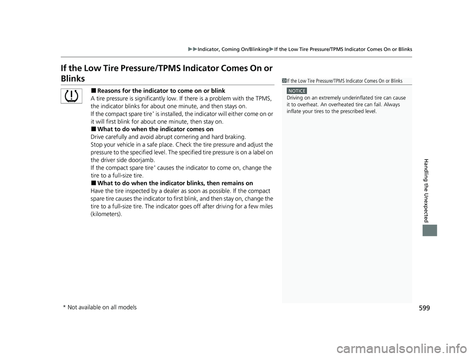 ACURA ILX 2022 Owners Manual 599
uuIndicator, Coming On/Blinking uIf the Low Tire Pressure/TPMS Indicator Comes On or Blinks
Handling the Unexpected
If the Low Tire Pressure/TPMS Indicator Comes On or
Blinks
■Reasons for the i ACURA ILX 2022 Owners Manual 599
uuIndicator, Coming On/Blinking uIf the Low Tire Pressure/TPMS Indicator Comes On or Blinks
Handling the Unexpected
If the Low Tire Pressure/TPMS Indicator Comes On or
Blinks
■Reasons for the i