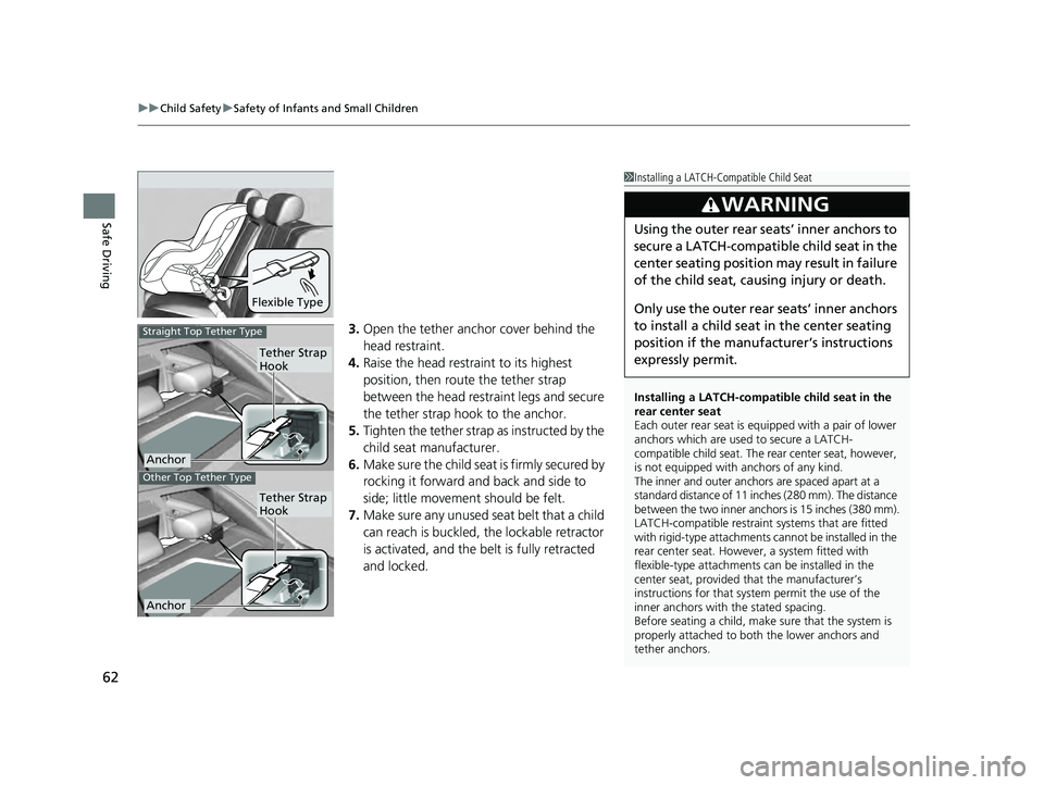 ACURA ILX 2022 Repair Manual uuChild Safety uSafety of Infants and Small Children
62
Safe Driving
3. Open the tether anchor cover behind the
head restraint.
4. Raise the head restraint to its highest
position, then rout e the t ACURA ILX 2022 Repair Manual uuChild Safety uSafety of Infants and Small Children
62
Safe Driving
3. Open the tether anchor cover behind the
head restraint.
4. Raise the head restraint to its highest
position, then rout e the t