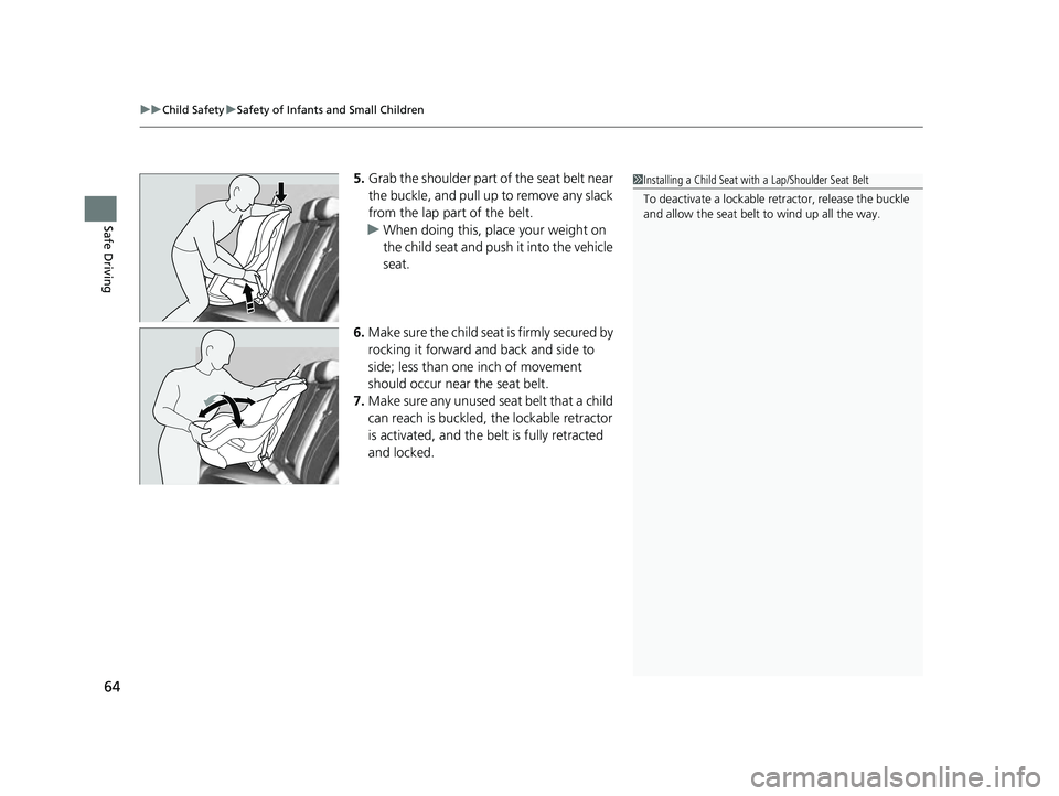 ACURA ILX 2022 Repair Manual uuChild Safety uSafety of Infants and Small Children
64
Safe Driving
5. Grab the shoulder part of the seat belt near
the buckle, and pull up to remove any slack
from the lap part of the belt.
u When ACURA ILX 2022 Repair Manual uuChild Safety uSafety of Infants and Small Children
64
Safe Driving
5. Grab the shoulder part of the seat belt near
the buckle, and pull up to remove any slack
from the lap part of the belt.
u When