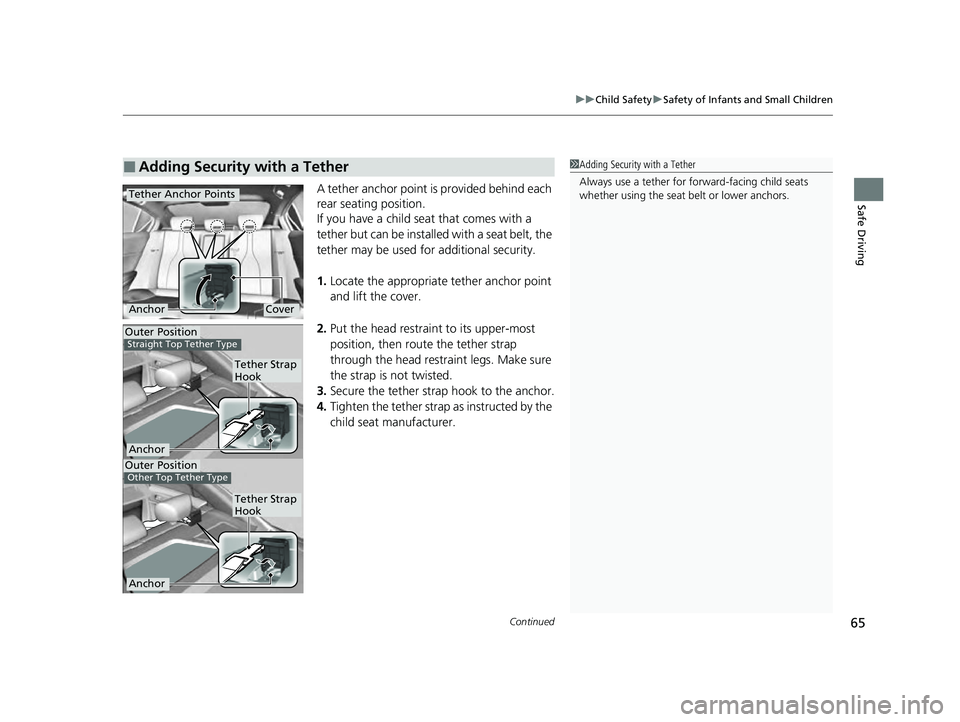 ACURA ILX 2022 Repair Manual Continued65
uuChild Safety uSafety of Infants and Small Children
Safe DrivingA tether anchor point is provided behind each
rear seating position.
If you have a child s eat that comes with a
tether b ACURA ILX 2022 Repair Manual Continued65
uuChild Safety uSafety of Infants and Small Children
Safe DrivingA tether anchor point is provided behind each
rear seating position.
If you have a child s eat that comes with a
tether b