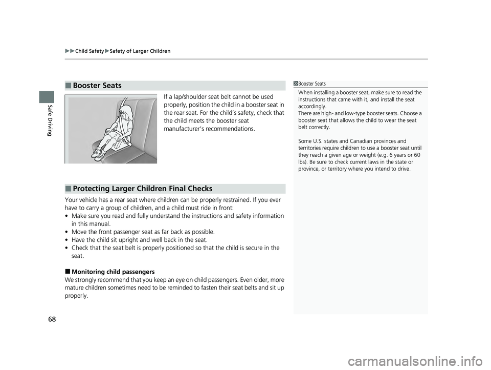 ACURA ILX 2022 Repair Manual uuChild Safety uSafety of Larger Children
68
Safe DrivingIf a lap/shoulder seat belt cannot be used
properly, position the child in a booster seat in
the rear seat. For the ch ild’s safety, check ACURA ILX 2022 Repair Manual uuChild Safety uSafety of Larger Children
68
Safe DrivingIf a lap/shoulder seat belt cannot be used
properly, position the child in a booster seat in
the rear seat. For the ch ild’s safety, check