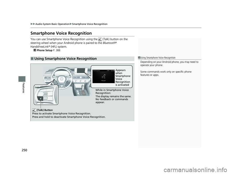 ACURA INTEGRA 2023 Owners Manual 250
uuAudio System Basic Operation uSmartphone Voice Recognition
Features
Smartphone Voice Recognition
You can use Smartphone Voice Recognitio n using the (Talk) button on the
steering wheel when y ACURA INTEGRA 2023 Owners Manual 250
uuAudio System Basic Operation uSmartphone Voice Recognition
Features
Smartphone Voice Recognition
You can use Smartphone Voice Recognitio n using the (Talk) button on the
steering wheel when y