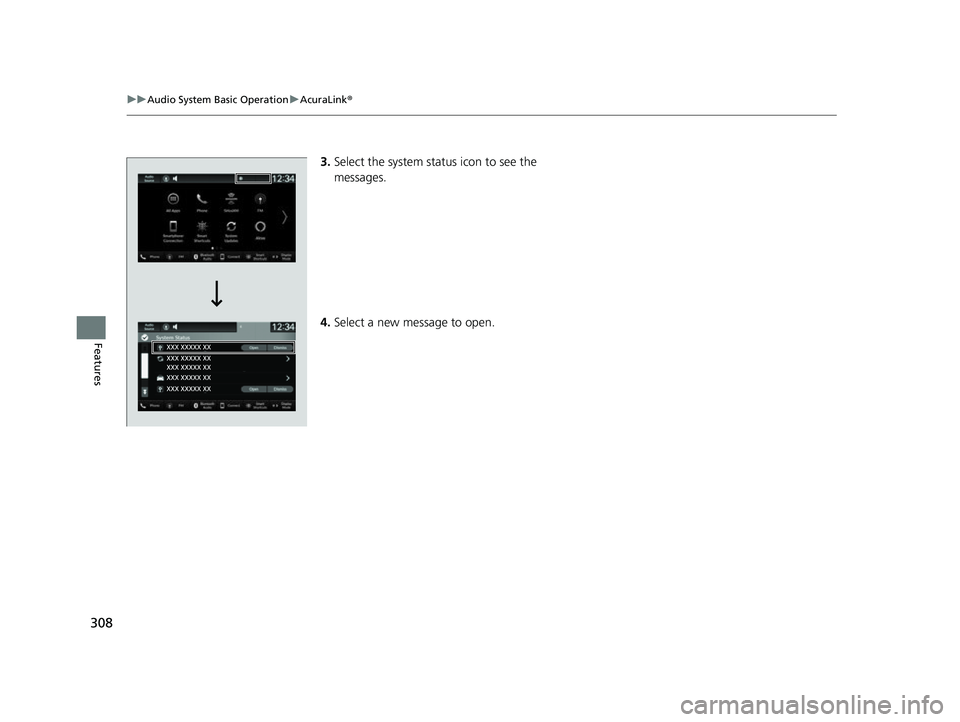 ACURA INTEGRA 2023 Owners Manual 308
uuAudio System Basic Operation uAcuraLink ®
Features
3.Select the system status icon to see the
messages.
4. Select a new message to open.
23 ACURA INTEGRA-313S56000_03.book 308 ページ 2 ACURA INTEGRA 2023 Owners Manual 308
uuAudio System Basic Operation uAcuraLink ®
Features
3.Select the system status icon to see the
messages.
4. Select a new message to open.
23 ACURA INTEGRA-313S56000_03.book 308 ページ 2