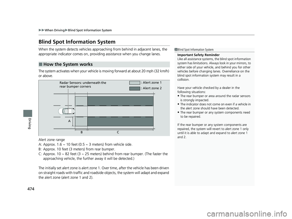 ACURA INTEGRA 2023 Owners Guide 474
uuWhen Driving uBlind Spot Information System
Driving
Blind Spot Information System
When the system detects vehi cles approaching from behind in adjacent lanes, the
appropriate indicator comes on ACURA INTEGRA 2023 Owners Guide 474
uuWhen Driving uBlind Spot Information System
Driving
Blind Spot Information System
When the system detects vehi cles approaching from behind in adjacent lanes, the
appropriate indicator comes on