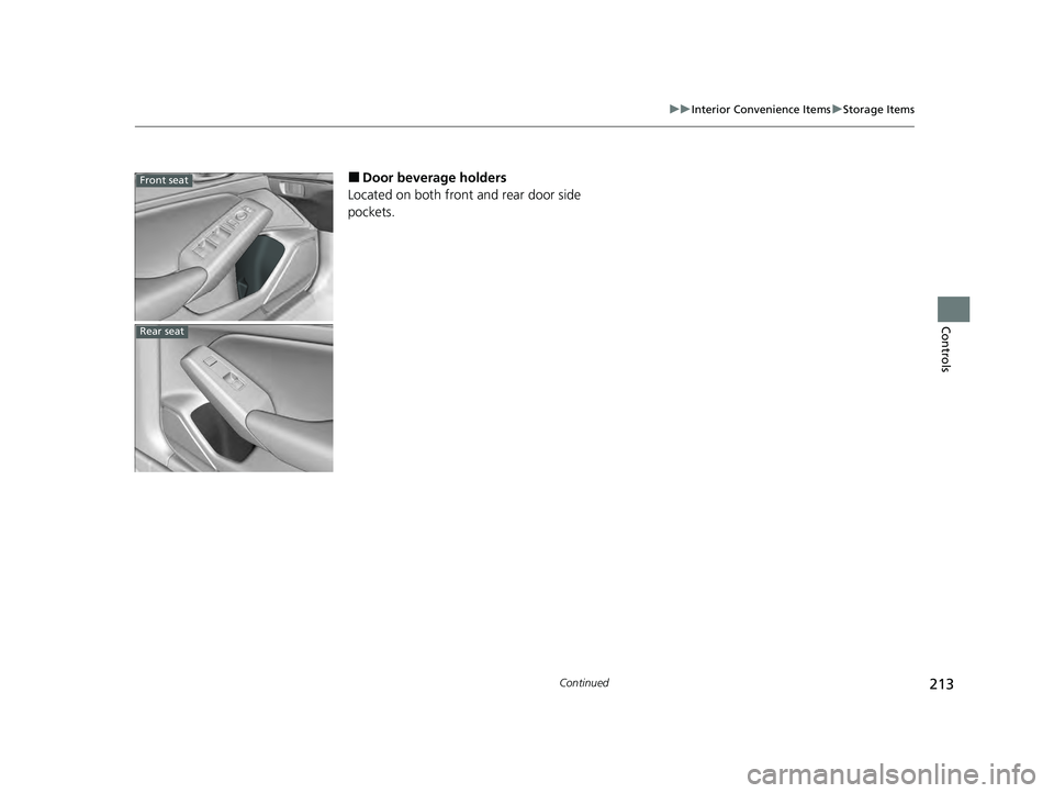 ACURA INTEGRA 2024  Owners Manual 213
uuInterior Convenience Items uStorage Items
Continued
Controls
■Door beverage holders
Located on both front and rear door side 
pockets.Front seat
Rear seat
24 ACURA INTEGRA-313S56100.book  213 