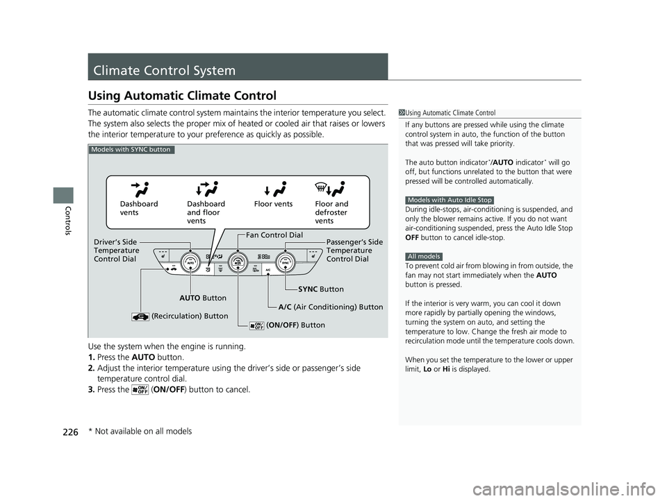 ACURA INTEGRA 2024 Owners Manual 226
Controls
Climate Control System
Using Automatic Climate Control
The automatic climate control system maintains the interior temperature you select.
The system also selects the proper mix of heate ACURA INTEGRA 2024 Owners Manual 226
Controls
Climate Control System
Using Automatic Climate Control
The automatic climate control system maintains the interior temperature you select.
The system also selects the proper mix of heate