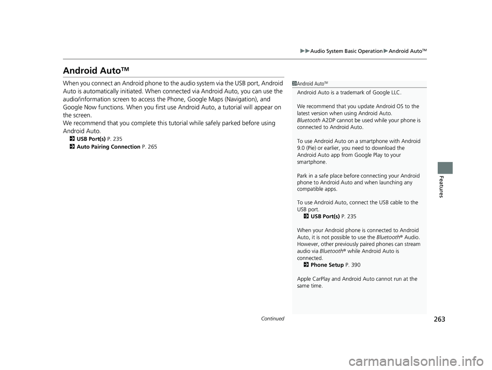 ACURA INTEGRA 2024 Owners Manual 263
uuAudio System Basic Operation uAndroid AutoTM
Continued
Features
Android AutoTM
When you connect an Android phone to th e audio system via the USB port, Android
Auto is automatically initiated. ACURA INTEGRA 2024 Owners Manual 263
uuAudio System Basic Operation uAndroid AutoTM
Continued
Features
Android AutoTM
When you connect an Android phone to th e audio system via the USB port, Android
Auto is automatically initiated.