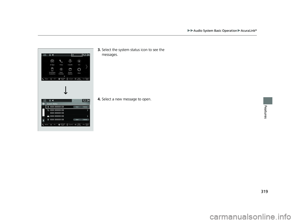 ACURA INTEGRA 2024  Owners Manual 319
uuAudio System Basic Operation uAcuraLink ®
Features
3.Select the system status icon to see the 
messages.
4. Select a new message to open.
24 ACURA INTEGRA-313S56100.book  319 ページ  ２０