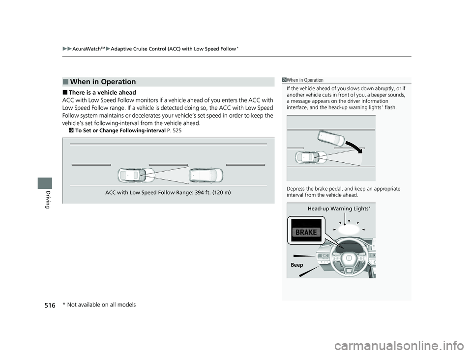 ACURA INTEGRA 2024 Owners Manual uuAcuraWatchTMuAdaptive Cruise Control (ACC) with Low Speed Follow*
516
Driving
■There is a vehicle ahead
ACC with Low Speed Follow monitors if a ve hicle ahead of you enters the ACC with
Low Speed ACURA INTEGRA 2024 Owners Manual uuAcuraWatchTMuAdaptive Cruise Control (ACC) with Low Speed Follow*
516
Driving
■There is a vehicle ahead
ACC with Low Speed Follow monitors if a ve hicle ahead of you enters the ACC with
Low Speed