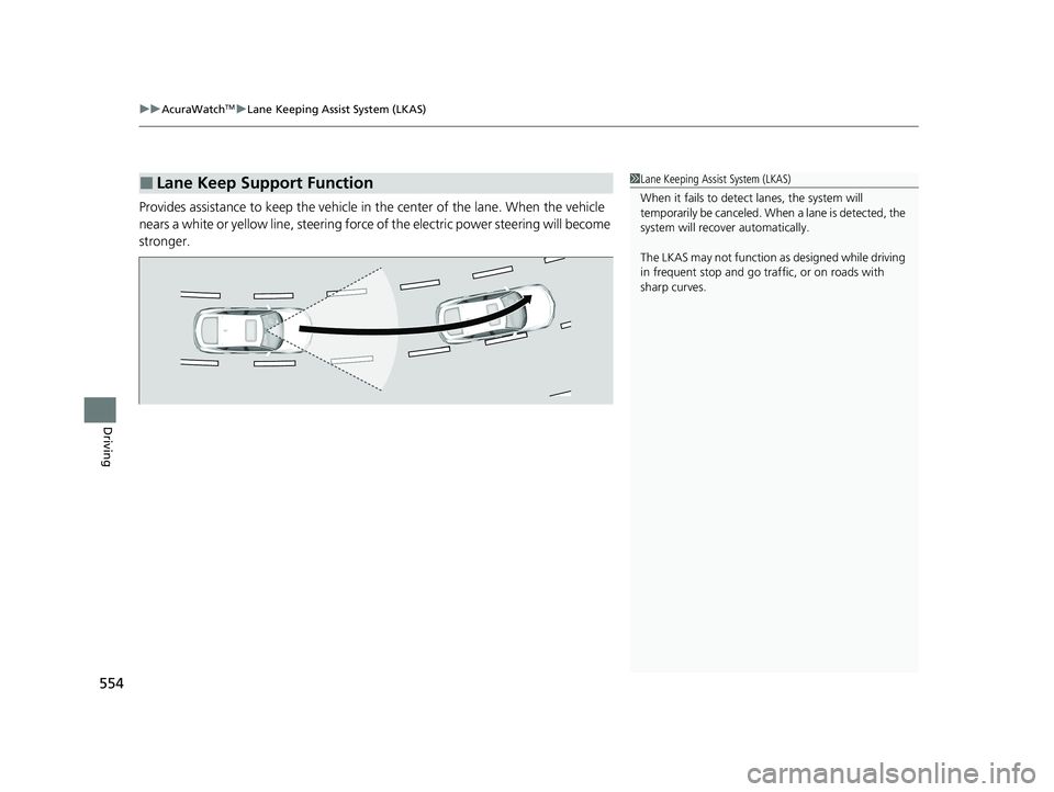 ACURA INTEGRA 2024 Manual Online uuAcuraWatchTMuLane Keeping Assist System (LKAS)
554
Driving
Provides assistance to keep the vehicle in the center of the lane. When the vehicle
nears a white or yellow line, steering force of the ACURA INTEGRA 2024 Manual Online uuAcuraWatchTMuLane Keeping Assist System (LKAS)
554
Driving
Provides assistance to keep the vehicle in the center of the lane. When the vehicle
nears a white or yellow line, steering force of the
