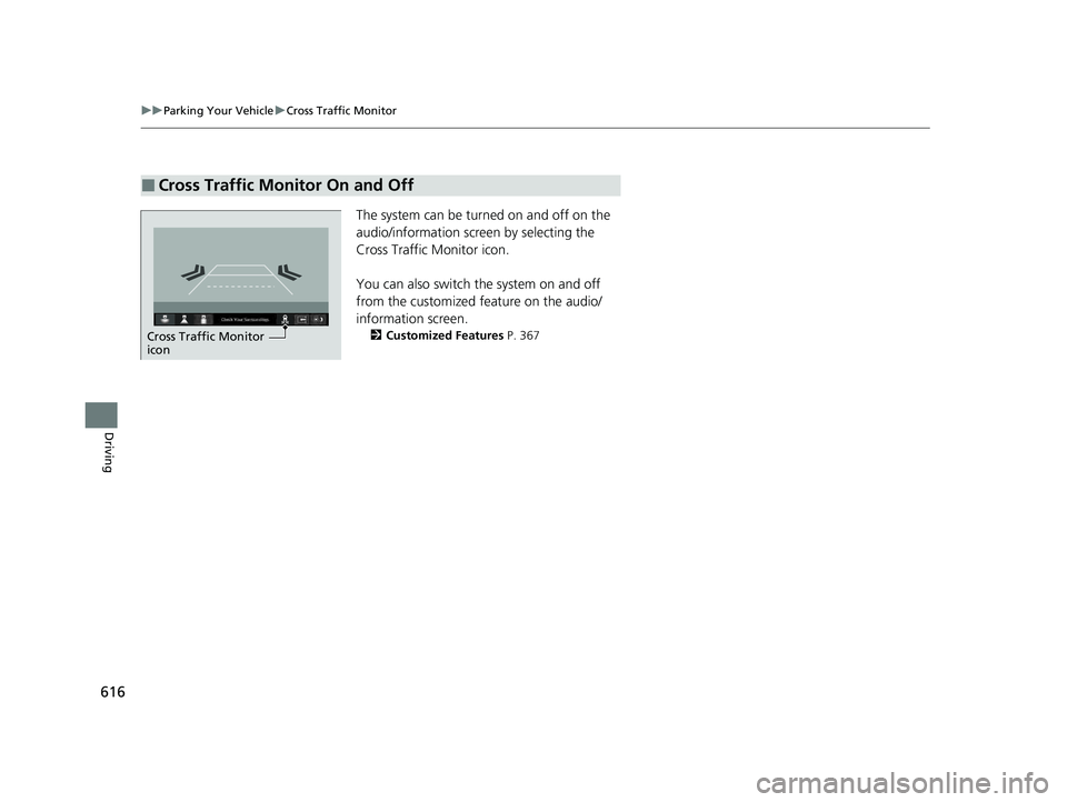 ACURA INTEGRA 2024 Owners Manual 616
uuParking Your Vehicle uCross Traffic Monitor
Driving
The system can be turned on and off on the
audio/information scr een by selecting the
Cross Traffic Monitor icon.
You can also switch the sy ACURA INTEGRA 2024 Owners Manual 616
uuParking Your Vehicle uCross Traffic Monitor
Driving
The system can be turned on and off on the
audio/information scr een by selecting the
Cross Traffic Monitor icon.
You can also switch the sy