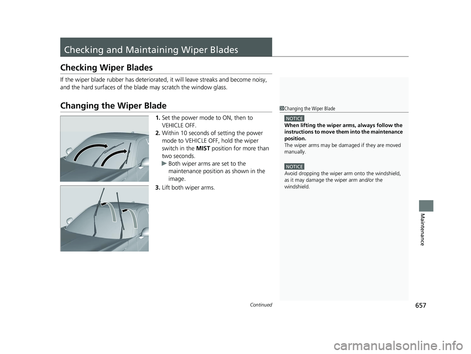 ACURA INTEGRA 2024 Owners Guide 657Continued
Maintenance
Checking and Maintaining Wiper Blades
Checking Wiper Blades
If the wiper blade rubber has deteriorated, it will leave streaks and become noisy,
and the hard surfaces of the b ACURA INTEGRA 2024 Owners Guide 657Continued
Maintenance
Checking and Maintaining Wiper Blades
Checking Wiper Blades
If the wiper blade rubber has deteriorated, it will leave streaks and become noisy,
and the hard surfaces of the b